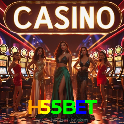 H55BET:No cassino online mais confiável, experimente poker, roleta e futebol ao vivo!